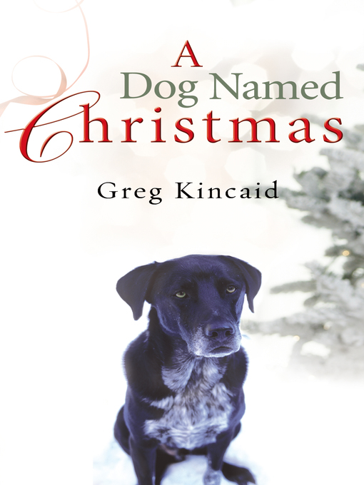Title details for A Dog Named Christmas by Greg Kincaid - Available